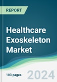 Healthcare Exoskeleton Market - Forecasts from 2024 to 2029- Product Image