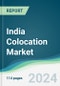 India Colocation Market - Forecasts from 2024 to 2029 - Product Image