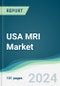 USA MRI Market - Forecasts from 2024 to 2029 - Product Image