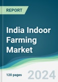 India Indoor Farming Market - Forecasts from 2024 to 2029- Product Image