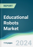 Educational Robots Market - Forecasts from 2024 to 2029- Product Image