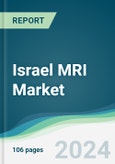 Israel MRI Market - Forecasts from 2024 to 2029- Product Image