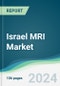 Israel MRI Market - Forecasts from 2024 to 2029 - Product Image