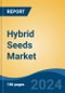 Hybrid Seeds Market - Global Industry Size, Share, Trends, Opportunity and Forecast, 2019-2029F - Product Image