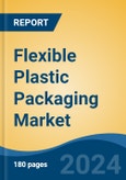 Flexible Plastic Packaging Market - Global Industry Size, Share, Trends, Opportunity and Forecast, 2019-2029F- Product Image