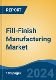 Fill-Finish Manufacturing Market - Global Industry Size, Share, Trends, Opportunity and Forecast, 2019-2029F- Product Image