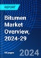 Bitumen Market Overview, 2024-29 - Product Image