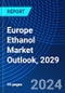 Europe Ethanol Market Outlook, 2029 - Product Image