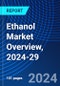 Ethanol Market Overview, 2024-29 - Product Image