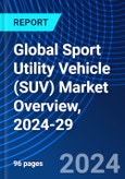 Global Sport Utility Vehicle (SUV) Market Overview, 2024-29- Product Image