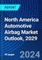 North America Automotive Airbag Market Outlook, 2029 - Product Image