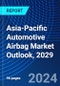 Asia-Pacific Automotive Airbag Market Outlook, 2029 - Product Image