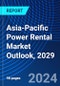 Asia-Pacific Power Rental Market Outlook, 2029 - Product Image