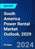 South America Power Rental Market Outlook, 2029- Product Image