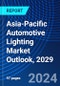 Asia-Pacific Automotive Lighting Market Outlook, 2029 - Product Image