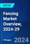 Fencing Market Overview, 2024-29 - Product Image