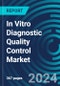 In Vitro Diagnostic Quality Control Market: Strategy & Trends with Forecasts by Assay Type, by Place, by Product, by Manufacturer and by Country - Situation Analysis with Executive & Consultant Guides - Product Image