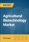 Agricultural Biotechnology Market Report 2025 - Product Thumbnail Image