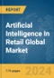 Artificial Intelligence (AI) in Retail Global Market Report 2024 - Product Image