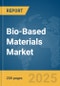 Bio-Based Materials Market Report 2025 - Product Thumbnail Image