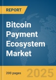 Bitcoin Payment Ecosystem Market Report 2025- Product Image