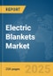 Electric Blankets Market Report 2025 - Product Thumbnail Image