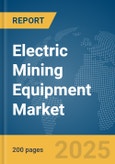 Electric Mining Equipment Market Report 2025- Product Image