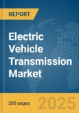 Electric Vehicle Transmission Market Report 2025- Product Image