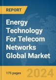 Energy Technology for Telecom Networks Global Market Report 2024- Product Image