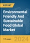 Environmental Friendly and Sustainable Food Global Market Report 2024 - Product Image