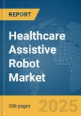 Healthcare Assistive Robot Market Report 2025- Product Image