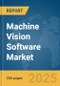 Machine Vision Software Market Report 2025 - Product Thumbnail Image