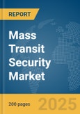 Mass Transit Security Market Report 2025- Product Image