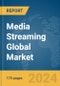 Media Streaming Global Market Report 2024 - Product Image