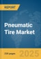 Pneumatic Tire Market Report 2025 - Product Image