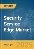 Security Service Edge Market Report 2025- Product Image