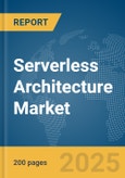 Serverless Architecture Market Report 2025- Product Image