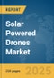 Solar Powered Drones Market Report 2025 - Product Image