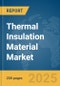 Thermal Insulation Material Market Report 2025 - Product Image