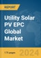 Utility Solar PV EPC Global Market Report 2024 - Product Image