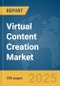 Virtual Content Creation Market Report 2025 - Product Thumbnail Image