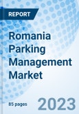 Romania Parking Management Market 2023-2029 Forecast, COVID-19 Impact, Share, Analysis, Industry, Companies, Trends, Value, Size, Revenue & Growth: Market Forecast By Offering, By Parking Site, By Deployment Type And Competitive Landscape- Product Image