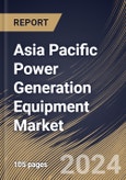 Asia Pacific Power Generation Equipment Market Size, Share & Trends Analysis Report By Type (Turbine & Engines, Generators, and Others), By Application (Utility, Industrial, Commercial, and Residential), By Country and Growth Forecast, 2024 - 2031- Product Image
