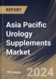 Asia Pacific Urology Supplements Market Size, Share & Trends Analysis Report By Type (Multi-ingredient and Single-ingredient), By Distribution Channel (Brick & Mortar and E-commerce), By Application, By Formulation, By Country and Growth Forecast, 2023 - 2030- Product Image