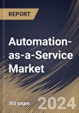 Automation-as-a-Service Market Size, Share & Trends Analysis Report By offering (Solution, and Services) By Type (Rule-based, and Knowledge-based) By Organization Size, By Business Function, By Vertical, By Regional Outlook and Forecast, 2024 - 2031- Product Image