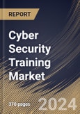 Cyber Security Training Market Size, Share & Trends Analysis Report By Certification, By Target Audience, By Training Type, By Delivery Method, By Content, By Industry By Regional Outlook and Forecast, 2024 - 2031- Product Image