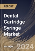 Dental Cartridge Syringe Market Size, Share & Trends Analysis Report By Product Type (Non-disposable and Disposable), By Type (Aspirating, Non-Aspirating and Self-Aspirating), By End User, By Regional Outlook and Forecast, 2024 - 2031- Product Image