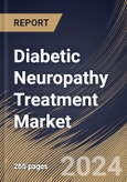 Diabetic Neuropathy Treatment Market Size, Share & Trends Analysis Report By Distribution Channel, By Drug Class, By Disorder Type, By Regional Outlook and Forecast, 2024 - 2031- Product Image