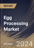 Egg Processing Market Size, Share & Trends Analysis Report By Nature, By Product (Liquid Egg Products, Dried Egg Products, and Frozen Egg Products), By End-Use, By Regional Outlook and Forecast, 2024 - 2031- Product Image