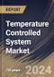 Temperature Controlled System Market Size, Share & Trends Analysis Report By Type (Closed Loop Control, and Open Loop), By End User, By Application (Refrigerators, Air Conditioning, Water Heater, and Others) By Regional Outlook and Forecast, 2024 - 2031 - Product Thumbnail Image